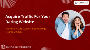 Acquire Traffic For Your Dating Website: A Step-By-Step Guide To Buy Dating Traffic Online